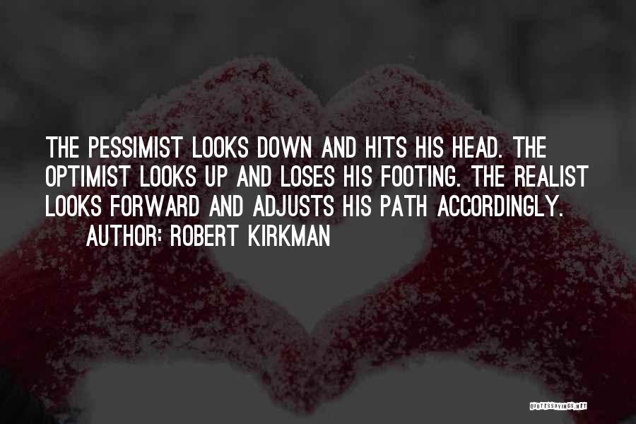 Pessimist Vs Optimist Vs Realist Quotes By Robert Kirkman
