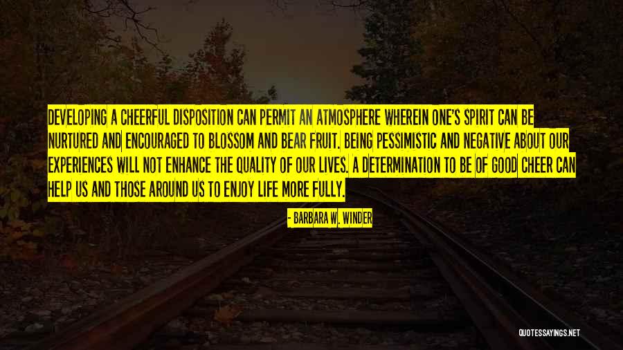 Pessimistic Life Quotes By Barbara W. Winder Pessimistic Life Quotes By Barbara W. Winder