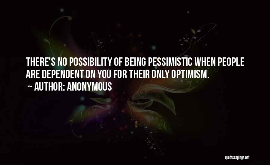 Pessimistic Quotes By Anonymous