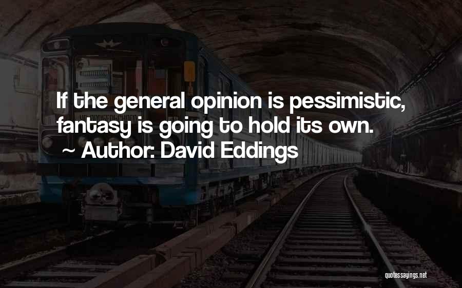 Pessimistic Quotes By David Eddings