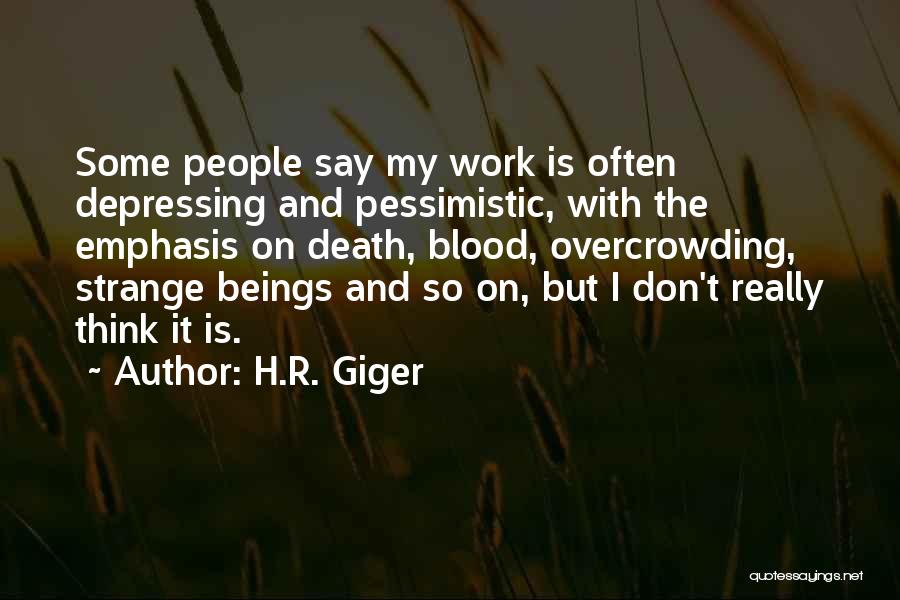 Pessimistic Quotes By H.R. Giger