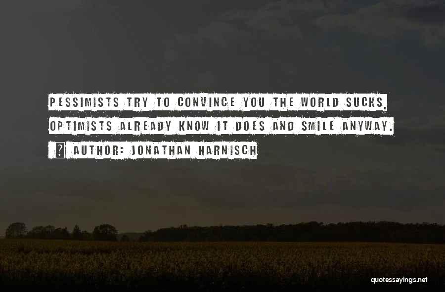Pessimistic Quotes By Jonathan Harnisch