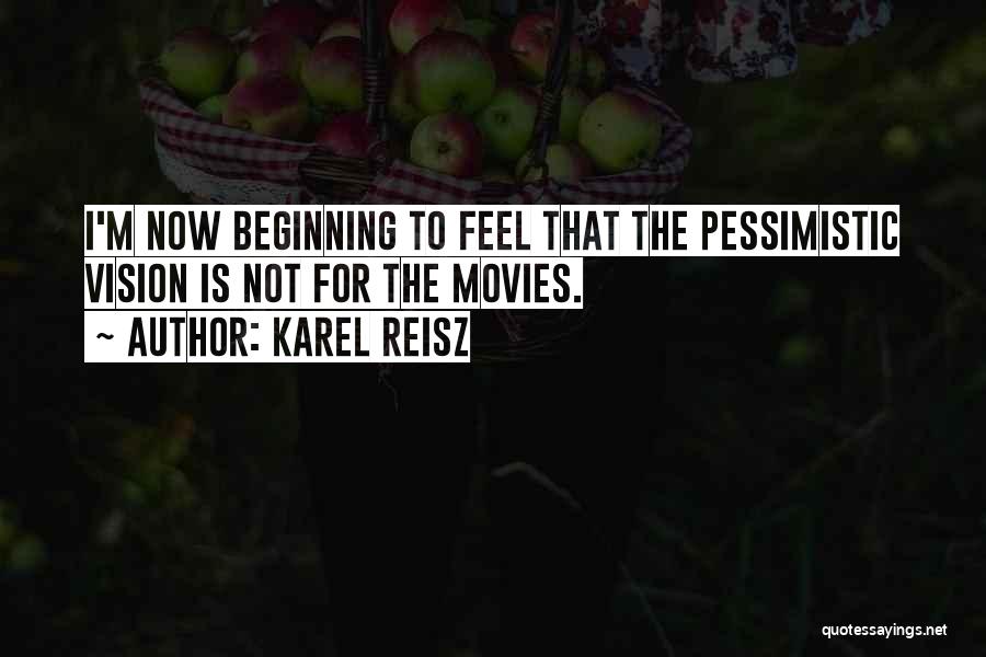 Pessimistic Quotes By Karel Reisz