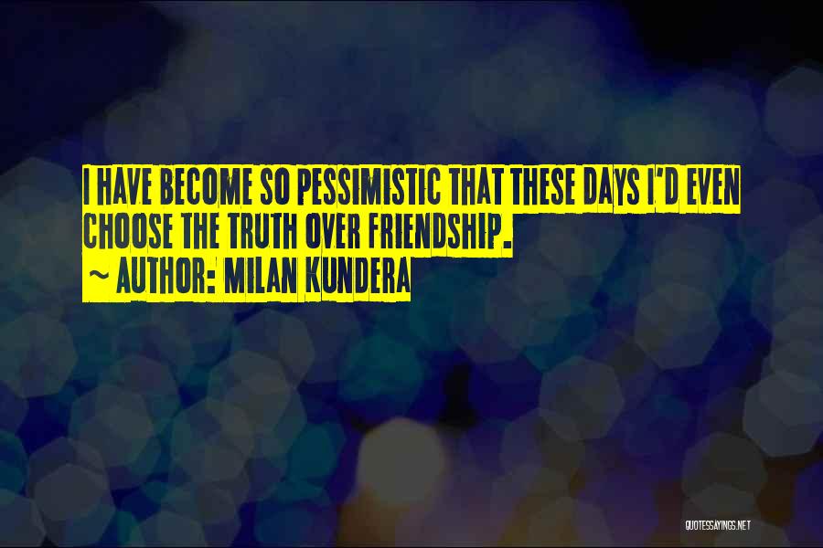 Pessimistic Quotes By Milan Kundera