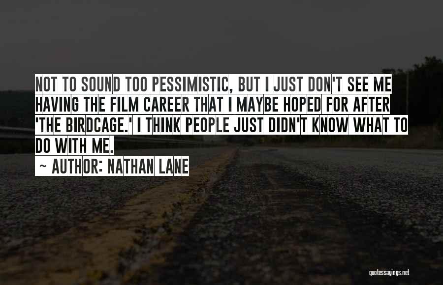 Pessimistic Quotes By Nathan Lane