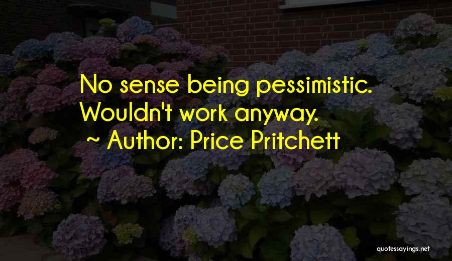 Pessimistic Quotes By Price Pritchett