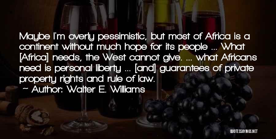 Pessimistic Quotes By Walter E. Williams