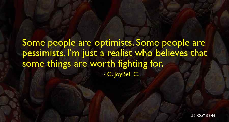Pessimists And Optimists Quotes By C. JoyBell C. Pessimists And Optimists Quotes By C. JoyBell C.