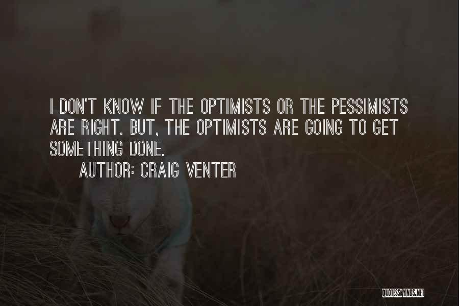 Pessimists And Optimists Quotes By Craig Venter