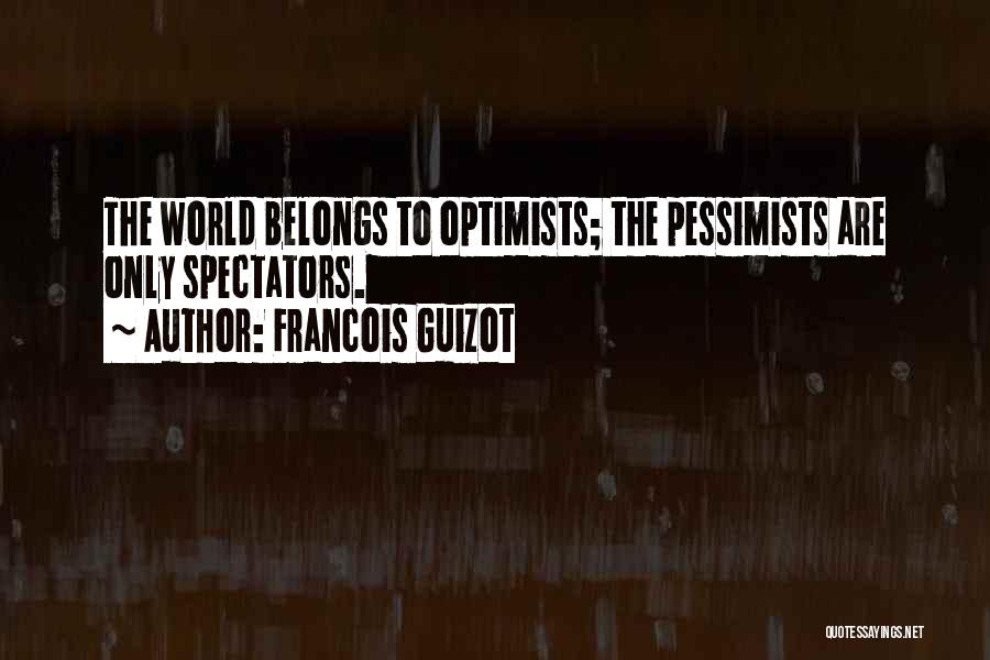 Pessimists And Optimists Quotes By Francois Guizot