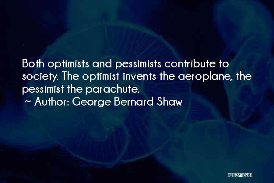 Pessimists And Optimists Quotes By George Bernard Shaw