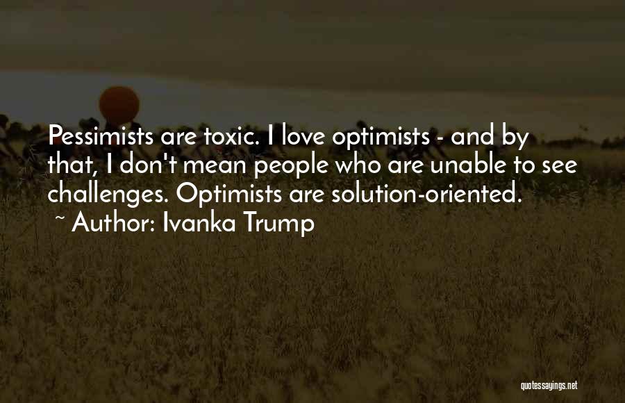 Pessimists And Optimists Quotes By Ivanka Trump