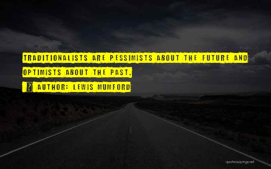 Pessimists And Optimists Quotes By Lewis Mumford