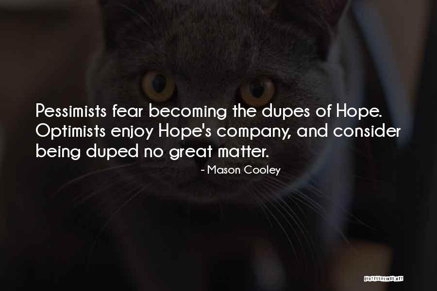 Pessimists And Optimists Quotes By Mason Cooley