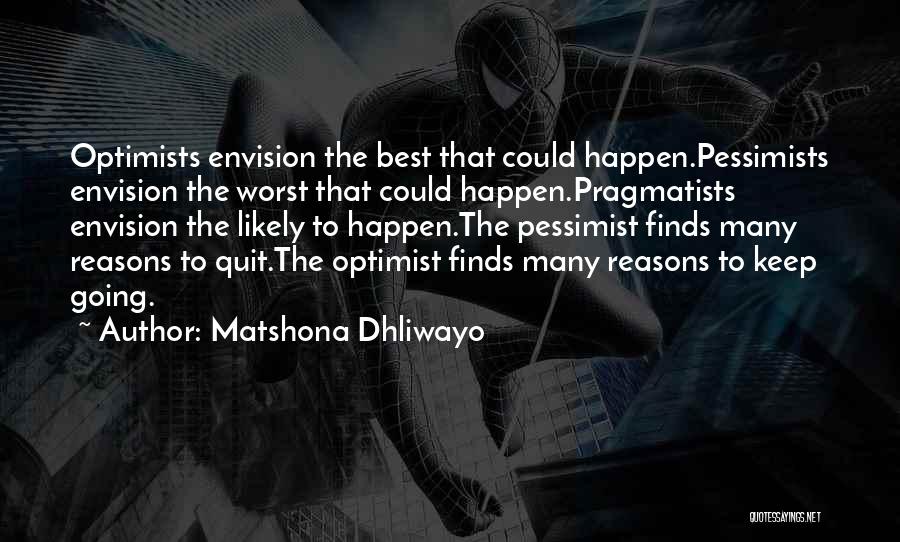 Pessimists And Optimists Quotes By Matshona Dhliwayo