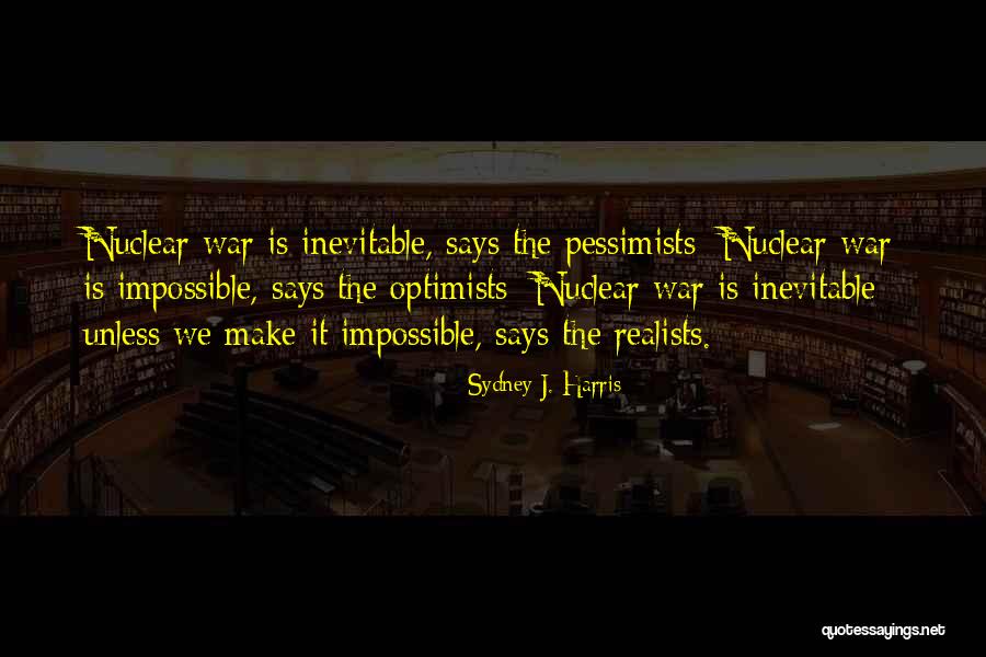 Pessimists And Optimists Quotes By Sydney J. Harris Pessimists And Optimists Quotes By Sydney J. Harris