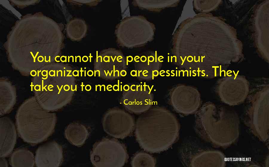 Pessimists Quotes By Carlos Slim Pessimists Quotes By Carlos Slim