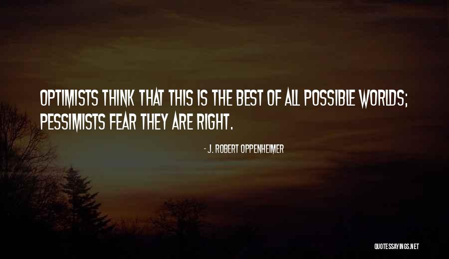Pessimists Quotes By J. Robert Oppenheimer Pessimists Quotes By J. Robert Oppenheimer