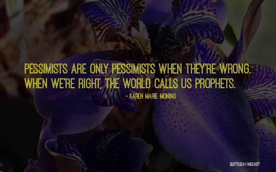 Pessimists Quotes By Karen Marie Moning Pessimists Quotes By Karen Marie Moning