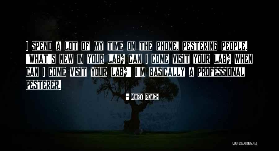 Pestering People Quotes By Mary Roach Pestering People Quotes By Mary Roach