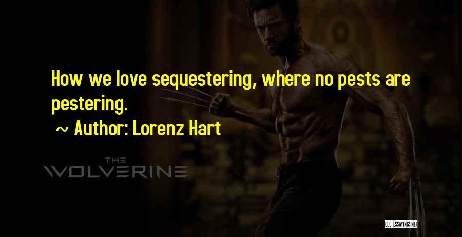 Pestering Quotes By Lorenz Hart