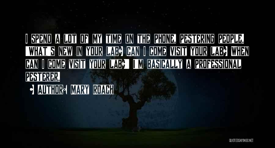 Pestering Quotes By Mary Roach