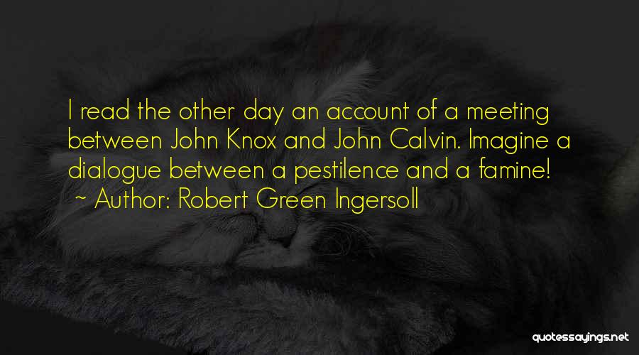 Pestilence Quotes By Robert Green Ingersoll