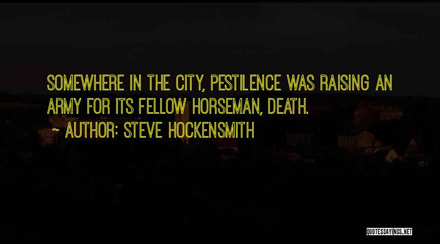 Pestilence Quotes By Steve Hockensmith