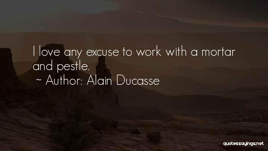 Pestle Quotes By Alain Ducasse