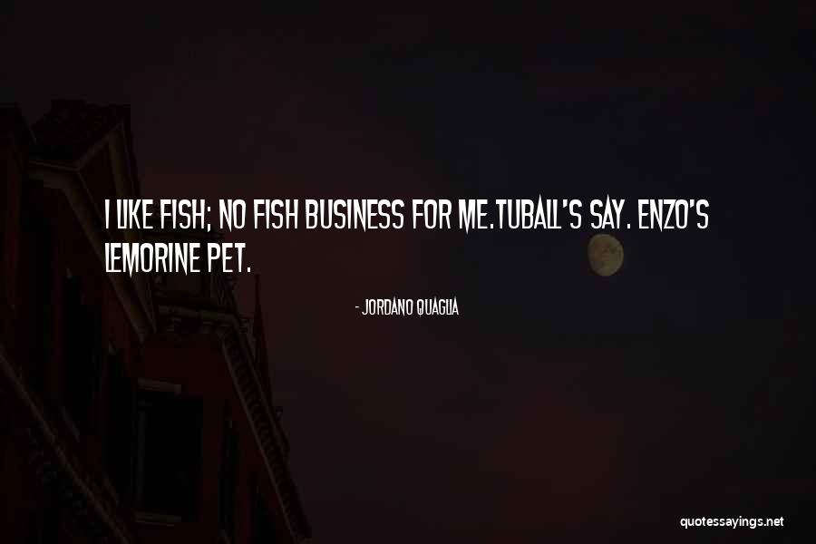 Pet Fish Quotes By Jordano Quaglia Pet Fish Quotes By Jordano Quaglia