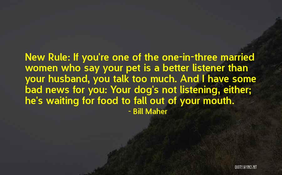 Pet Humor Quotes By Bill Maher Pet Humor Quotes By Bill Maher
