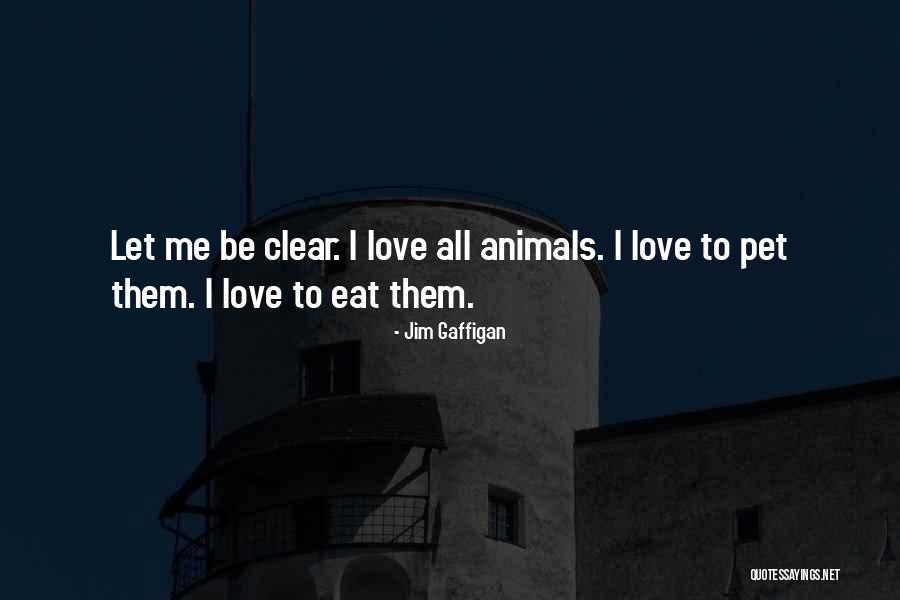 Pet Love Quotes By Jim Gaffigan