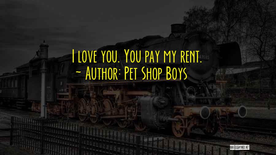 Pet Love Quotes By Pet Shop Boys