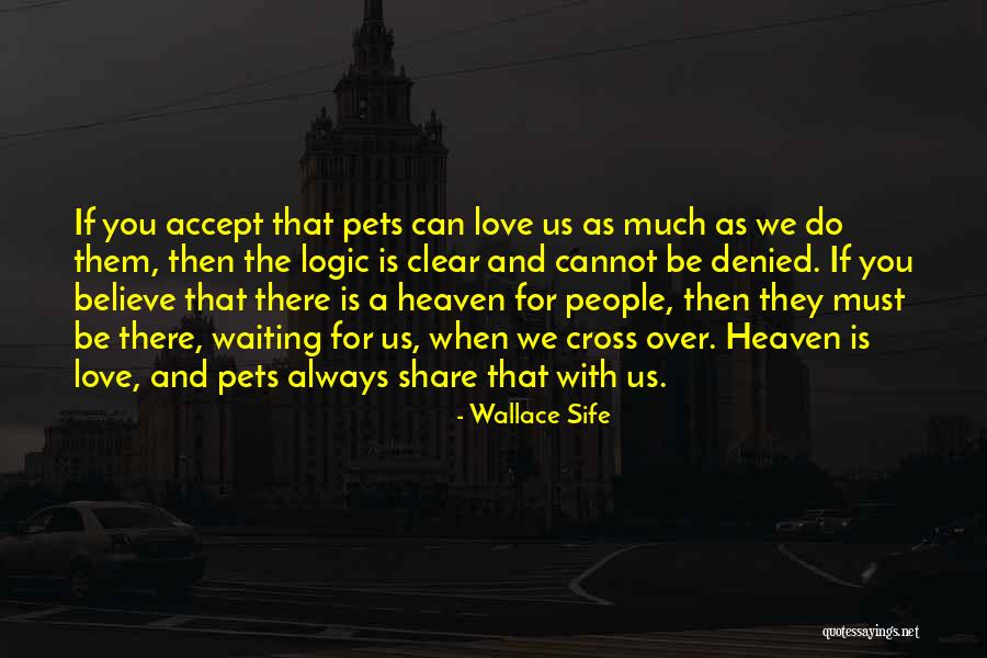 Pet Love Quotes By Wallace Sife Pet Love Quotes By Wallace Sife