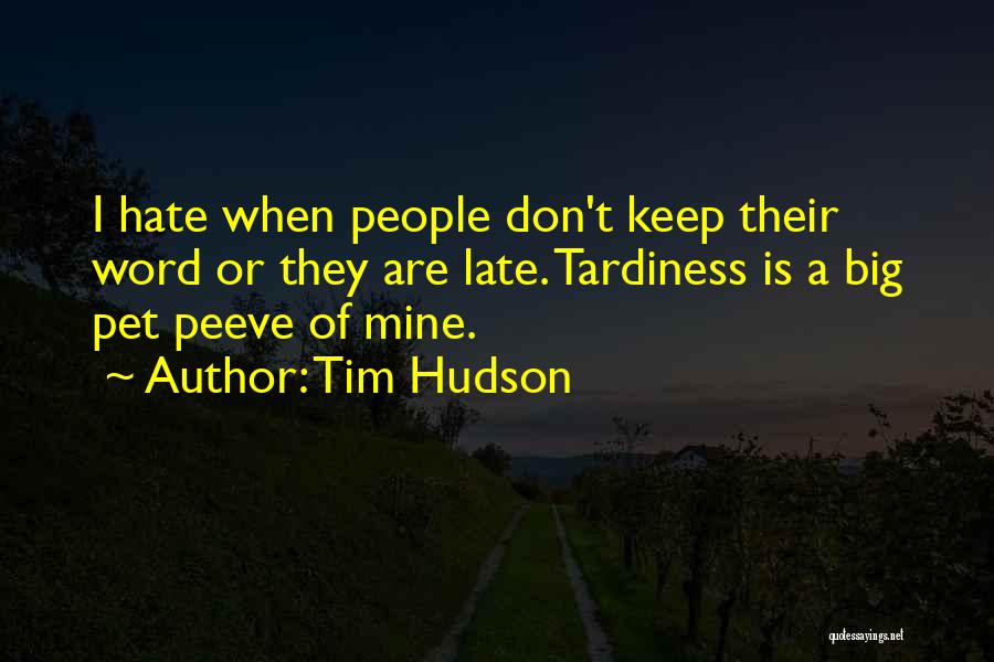 Pet Peeve Quotes By Tim Hudson