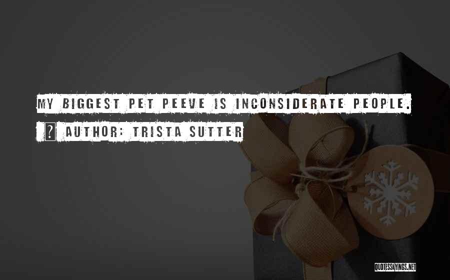 Pet Peeve Quotes By Trista Sutter