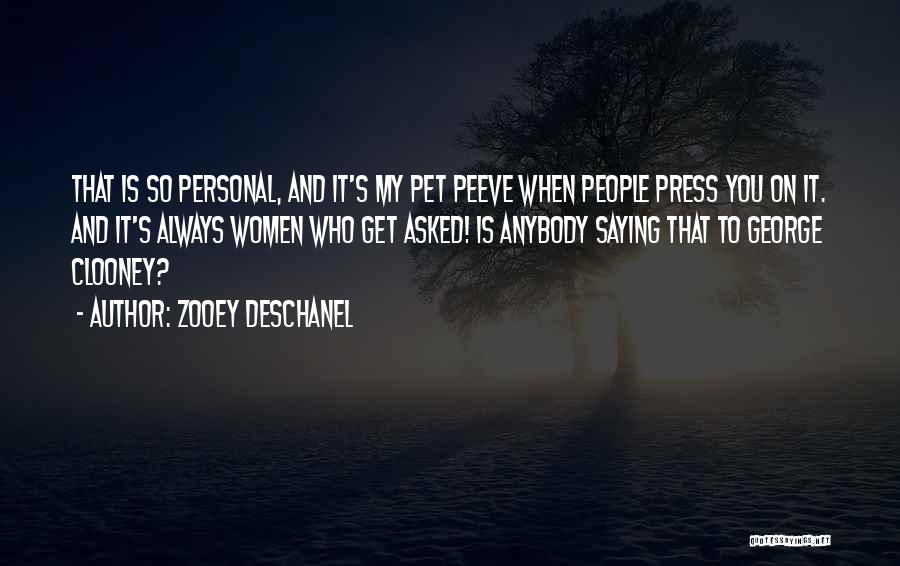 Pet Peeve Quotes By Zooey Deschanel