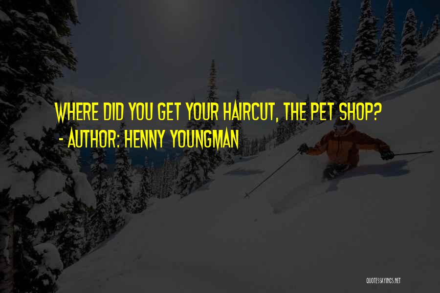 Pet Shop Quotes By Henny Youngman