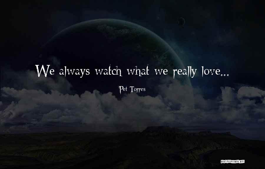 Pet Torres Quotes 1700557 Pet Torres Quotes 1700557