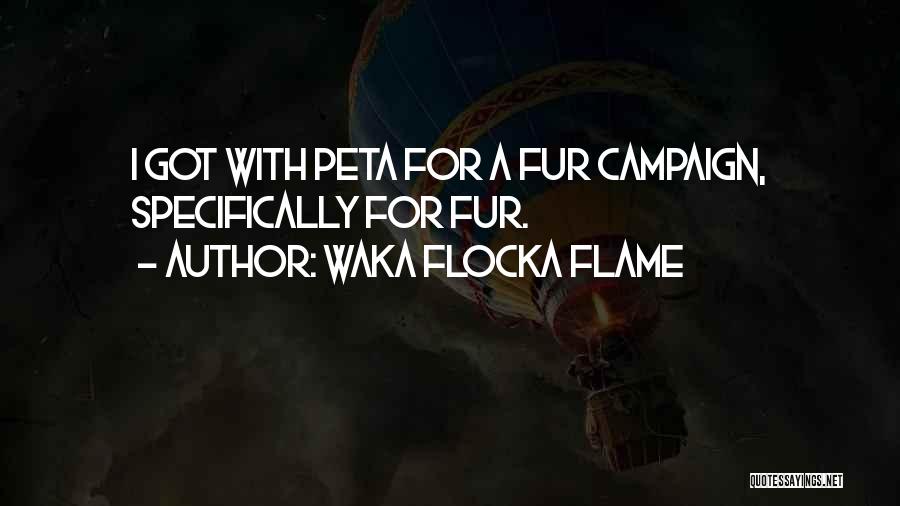 Peta Fur Quotes By Waka Flocka Flame