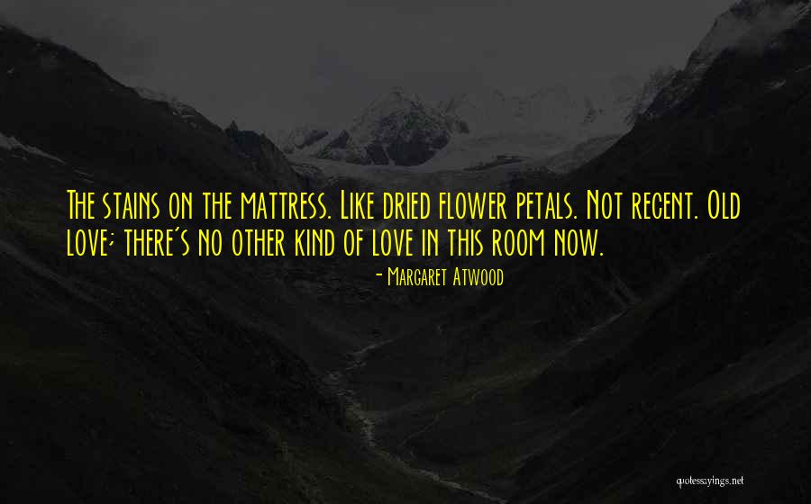 Petals Of Love Quotes By Margaret Atwood Petals Of Love Quotes By Margaret Atwood