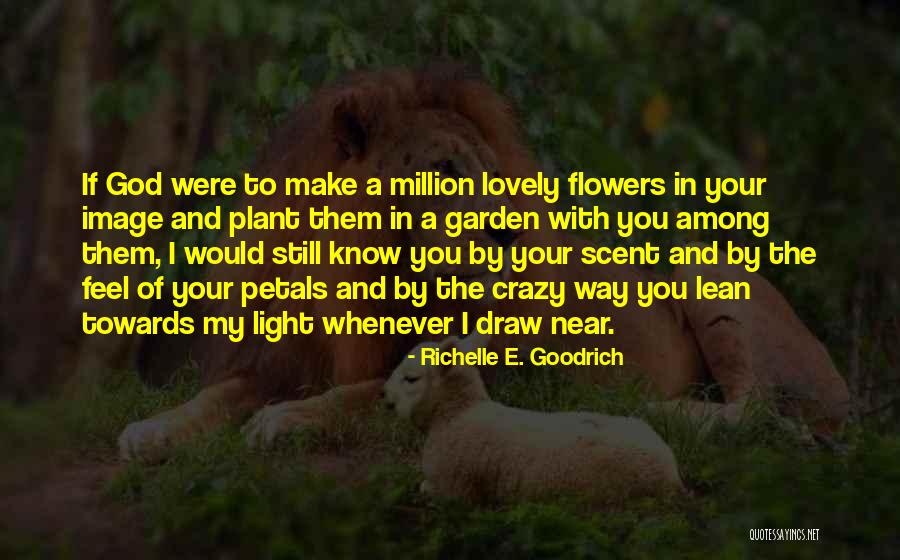 Petals Of Love Quotes By Richelle E. Goodrich Petals Of Love Quotes By Richelle E. Goodrich