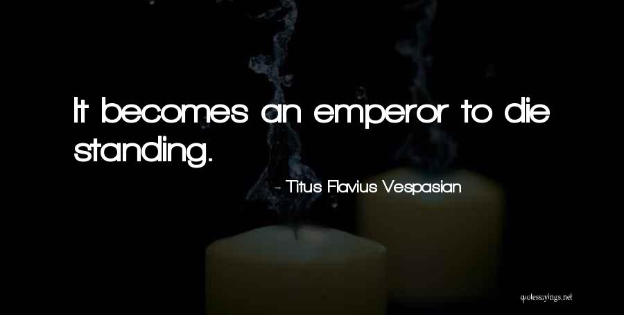 Petcher Quotes By Titus Flavius Vespasian Petcher Quotes By Titus Flavius Vespasian