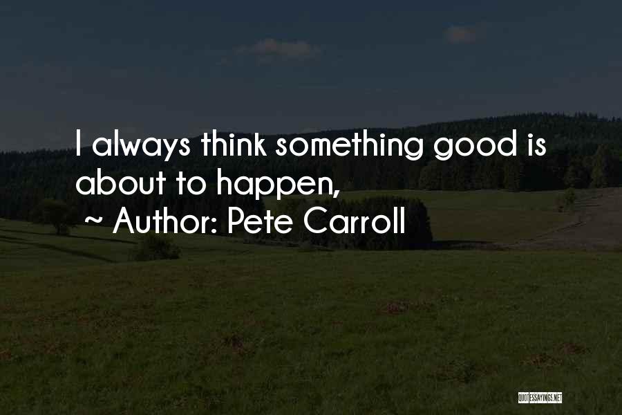 Pete Carroll Quotes 1194833