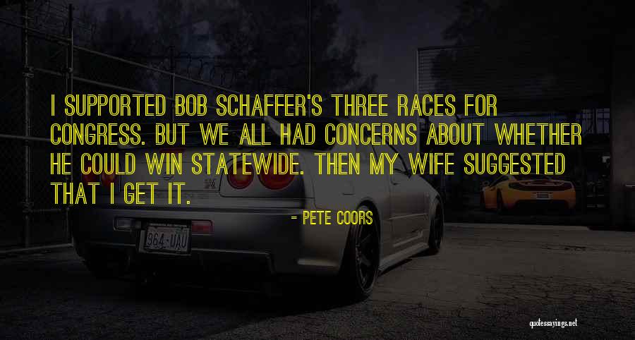 Pete Coors Quotes 969699