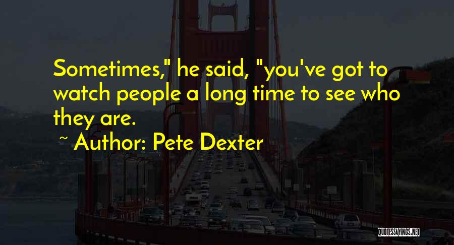 Pete Dexter Quotes 106295