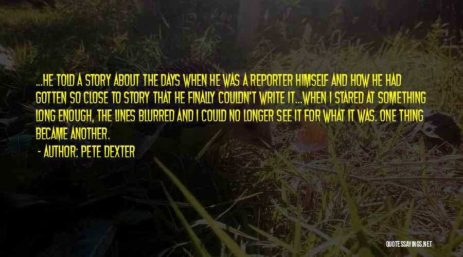 Pete Dexter Quotes 1362091