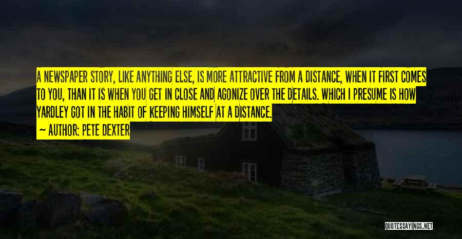 Pete Dexter Quotes 1755463 Pete Dexter Quotes 1755463