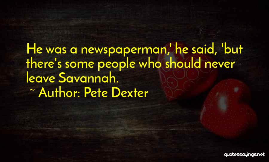 Pete Dexter Quotes 1913229 Pete Dexter Quotes 1913229