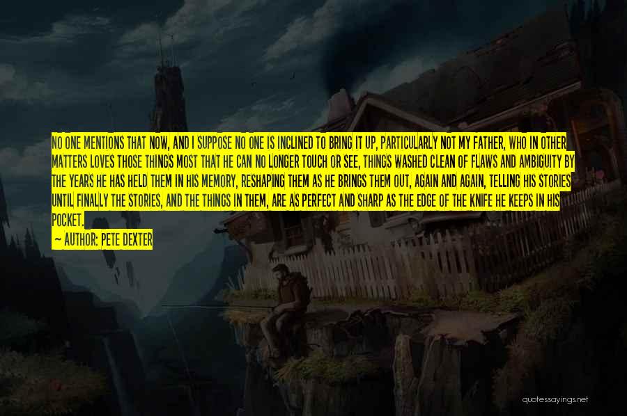 Pete Dexter Quotes 2073509 Pete Dexter Quotes 2073509